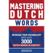 Mastering Dutch Words: Increase Your Vocabulary with Over 3,000 Dutch Words in Context