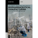 Biopharmaceutical Manufacturing: Principles, Processes, and Practices
