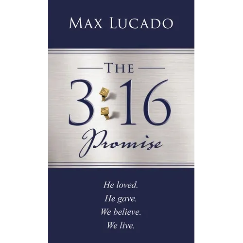 The 3:16 Promise: He Loved. He Gave. We Believe. We Live.