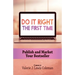 Do It Right the First Time: Publish and Market Your Bestseller