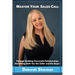 Master Your Sales Call: Through Building Successful Relationships Benefiting Both You the Seller and the Buyer