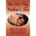 Be Not Thy Father's Son