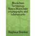 Blockchain Technology Basics: Blockchain cryptography and cybersecurity
