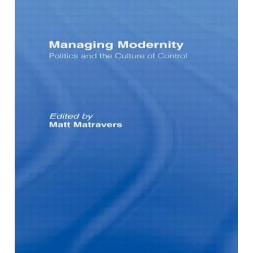 Managing Modernity: Politics and the Culture of Control