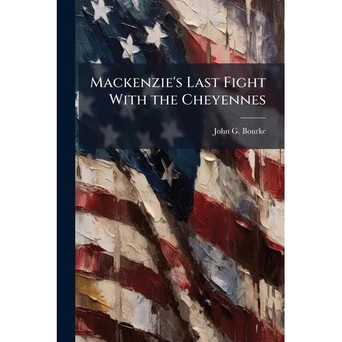 Mackenzie's Last Fight With the Cheyennes