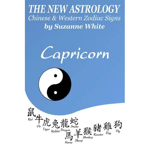 The New Astrology Capricorn Chinese & Western Zodiac Signs.: The New Astrology by Sun Signs - Paperback