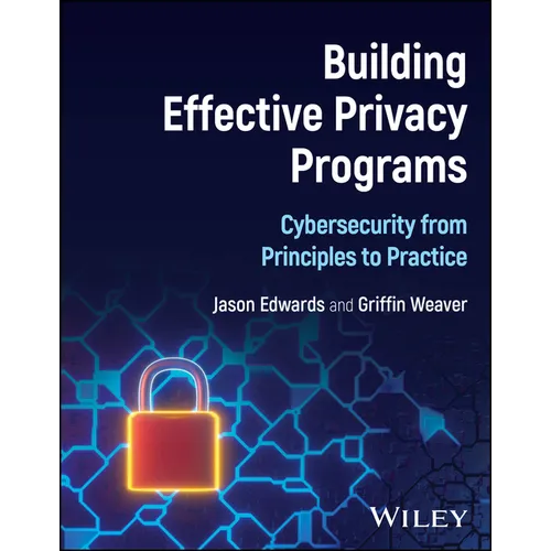 Building Effective Privacy Programs: Cybersecurity from Principles to Practice
