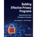 Building Effective Privacy Programs: Cybersecurity from Principles to Practice