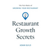 Restaurant Growth Secrets: The New Rules of Growing Your Restaurant