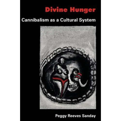 Divine Hunger: Cannibalism as a Cultural System