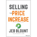 Selling the Price Increase: The Ultimate B2B Field Guide for Raising Prices Without Losing Customers