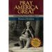Pray America Great: Joining the Prayer Force of Heaven