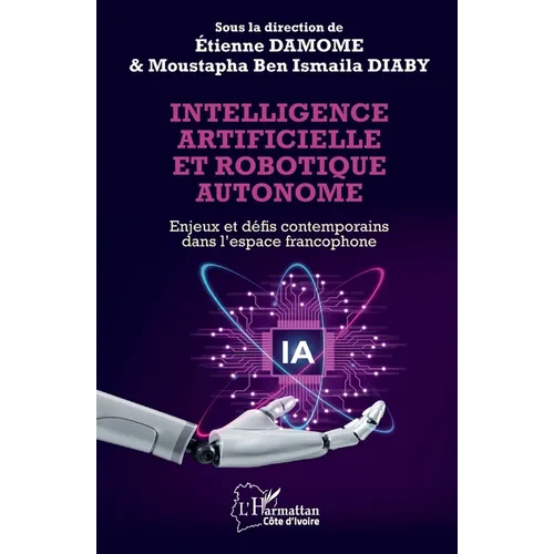 Intelligence artificielle et robotique autonome: Enjeux et défis contemporains dans l'espace francophone