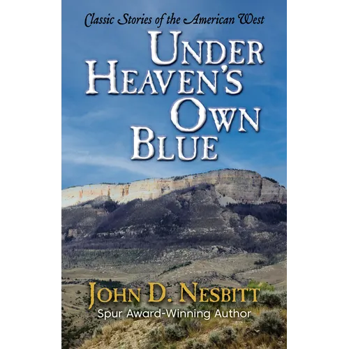 Under Heaven's Own Blue: Classic Stories of the American West
