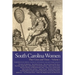 South Carolina Women: Their Lives and Times, Volume 1