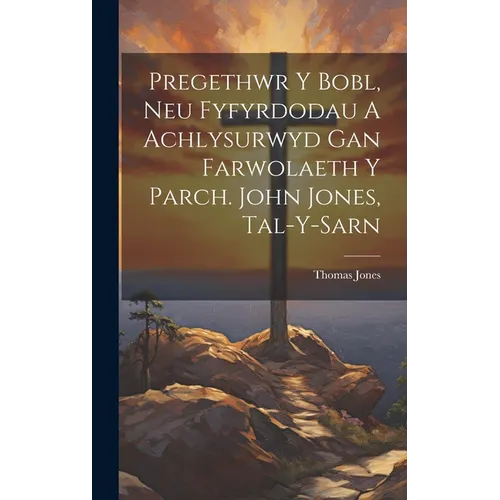 Pregethwr Y Bobl, Neu Fyfyrdodau A Achlysurwyd Gan Farwolaeth Y Parch. John Jones, Tal-y-sarn