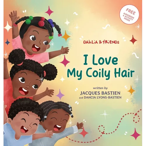 I Love My Coily Hair: A Kid's Story About Natural Hair