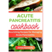 Acute Pancreatitis Cookbook: Nourishing Recipe for Managing Acute Pancreatitis