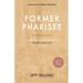 Former Pharisee: A Miraculous Journey from Legalism to Life