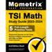 TSI Math Study Guide 2023-2024 - 5 Full-Length Practice Tests, Preparation Secrets for the Texas Success Initiative Assessment with Step-By-Step Video