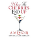 Where the Cherries End Up: A Memoir