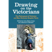 Drawing on the Victorians: The Palimpsest of Victorian and Neo-Victorian Graphic Texts