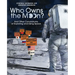 Who Owns the Moon?: And Other Conundrums of Exploring and Using Space