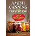 Amish Canning and Preserving COOKBOOK: 100+ Complete Delicious Waterbath Canning and Preserving Recipes