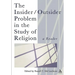 The Insider/Outsider Problem in the Study of Religion: A Reader