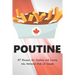 Poutine: 87 Recipes for Cooking and Loving the National Dish of Canada