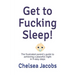 Get to Fucking Sleep!: The frustrated parent's guide to achieving a peaceful night in 9 easy steps