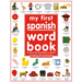 My First Spanish Word Book / Mi Primer Libro de Palabras Enespañol: A Bilingual Word Book = My First Spanish Word Book