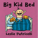 Big Kid Bed: (A Milestone Bedtime Story about the Crib-To-Bed Transition for Babies and Toddlers)