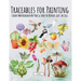 Traceables for Painting: Create Watercolour Art You'll Love to Display, Gift, or Sell