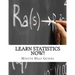 Learn Statistics NOW!: Statistics for the Person Who Has Never Understood Math!