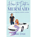 How to Date a Mermaid: A sweet contemporary romantic comedy