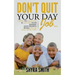 Don't Quit Your Day Job: 7 Steps To Discover & Launch Your Passion Into Profits While You're Still Employed
