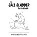 The Gall Bladder Survival Guide: How to live a normal life with a missing or dysfunctional gall bladder.