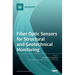 Fiber Optic Sensors for Structural and Geotechnical Monitoring