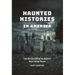 Haunted Histories in America: True Stories Behind the Nation's Most Feared Places