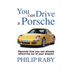 You Can Drive a Porsche: Because life's too short not to