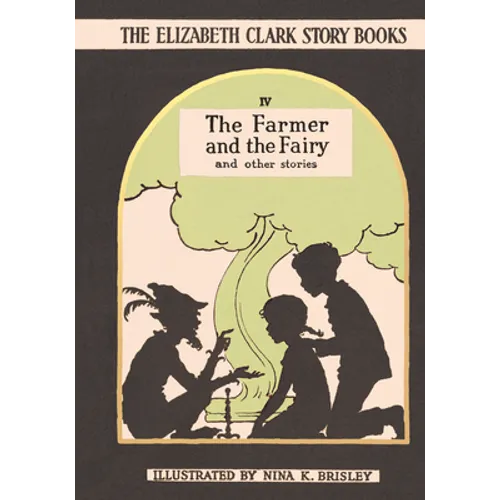 The Farmer and the Fairy: The Elizabeth Clark Story Books