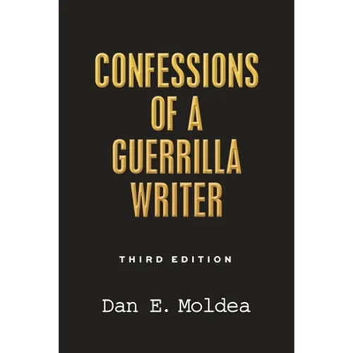 Confessions of a Guerrilla Writer: Adventures in the Jungles of Crime, Politics, and Journalism