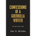 Confessions of a Guerrilla Writer: Adventures in the Jungles of Crime, Politics, and Journalism