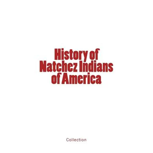 History of Natchez Indians of America