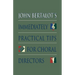 John Bertalot's Immediately Practical Tips for Choral Directors