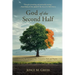 God of the Second Half: Finding the Courage to Move Forward in Faith and Purpose
