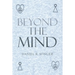 Beyond the Mind