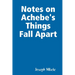 Notes on Achebe's Things Fall Apart