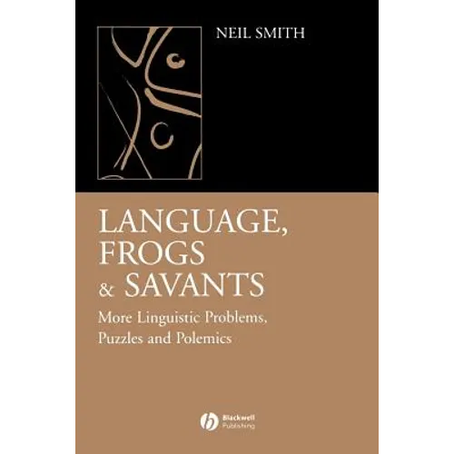 Language, Frogs and Savants: More Linguistic Problems, Puzzles and Polemics
